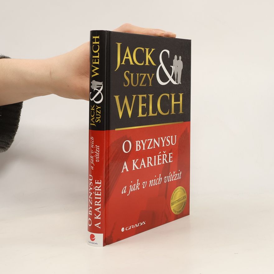 Jack Welch O byznysu a kariéře a jak v nich zvítězit