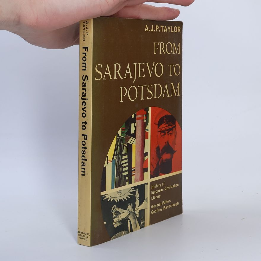 Alan John Percivale Taylor From Sarajevo to Potsdam
