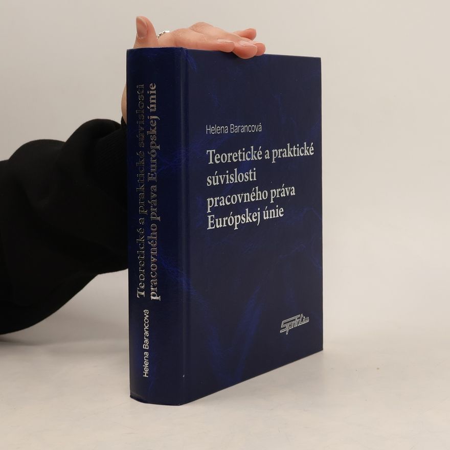 Helena Barancová Teoretické a praktické súvislosti pracovného práva Európskej únie