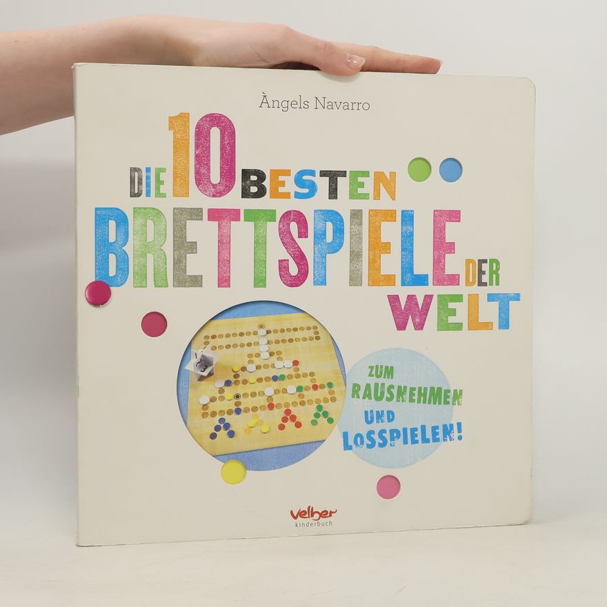 Àngels Navarro Die 10 besten Brettspiele der Welt. Zum Rausnehmen und Losspielen!