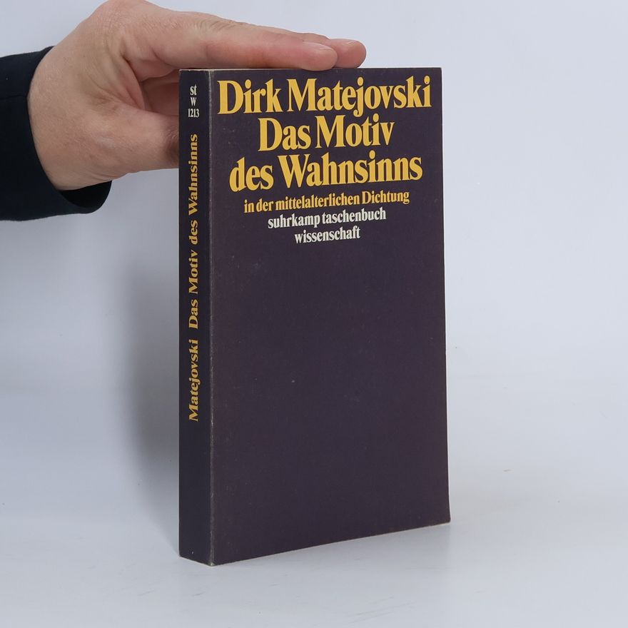 Dirk Matejovski Das Motiv des Wahnsinns in der mittelalterlichen Dichtung