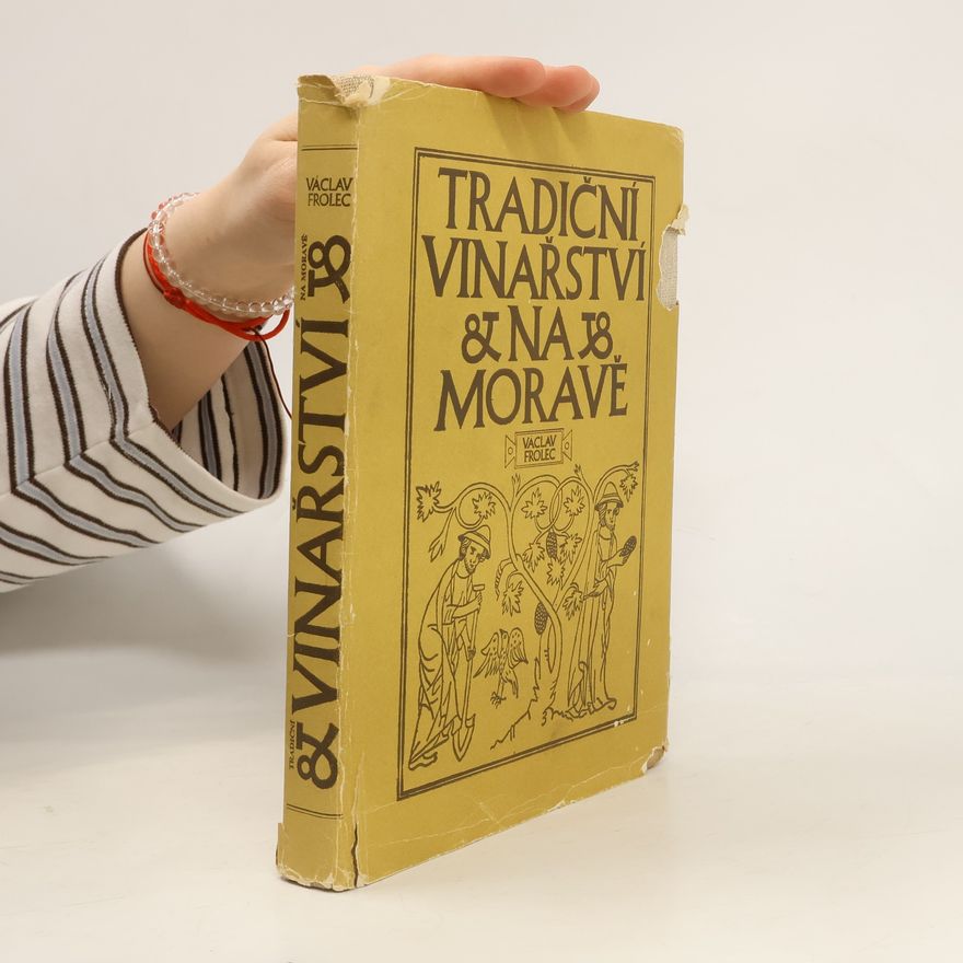 Václav Frolec Tradiční vinařství. Na Moravě