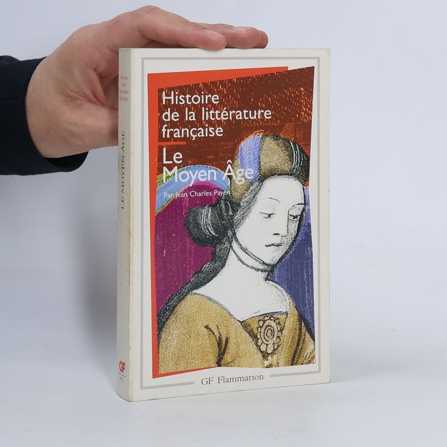 Jean Charles Payen Histoire de la littérature française. Le Moyen Âge