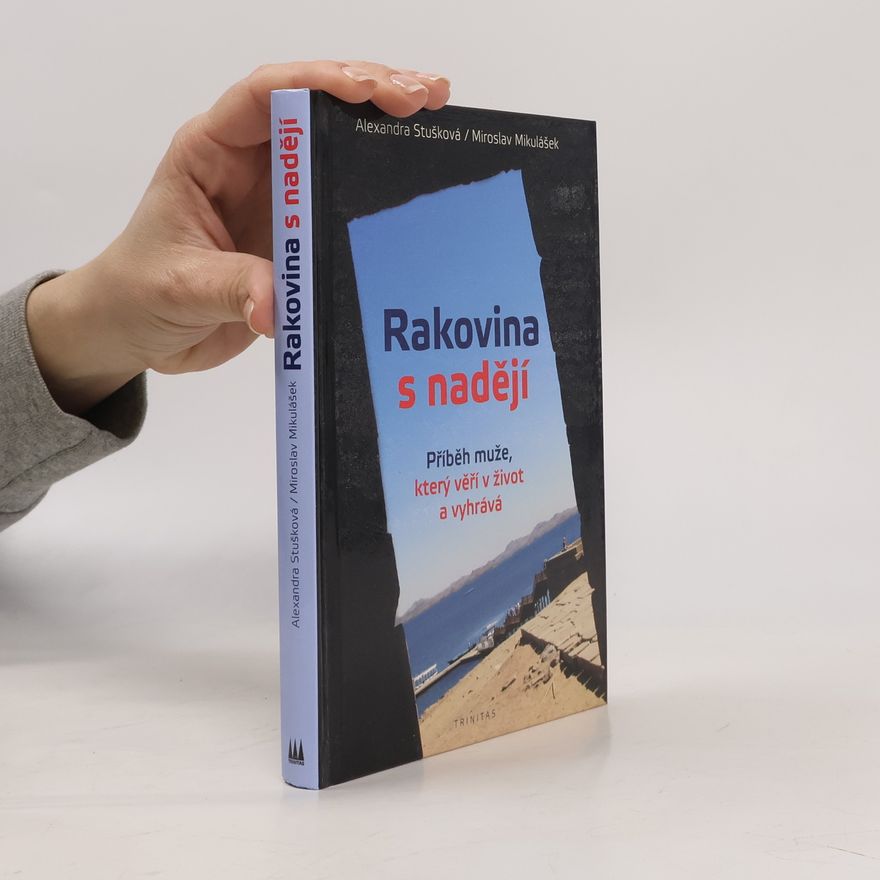 Miroslav Mikulášek Rakovina s nadějí. Příběh muže, který věří v život a vyhrává