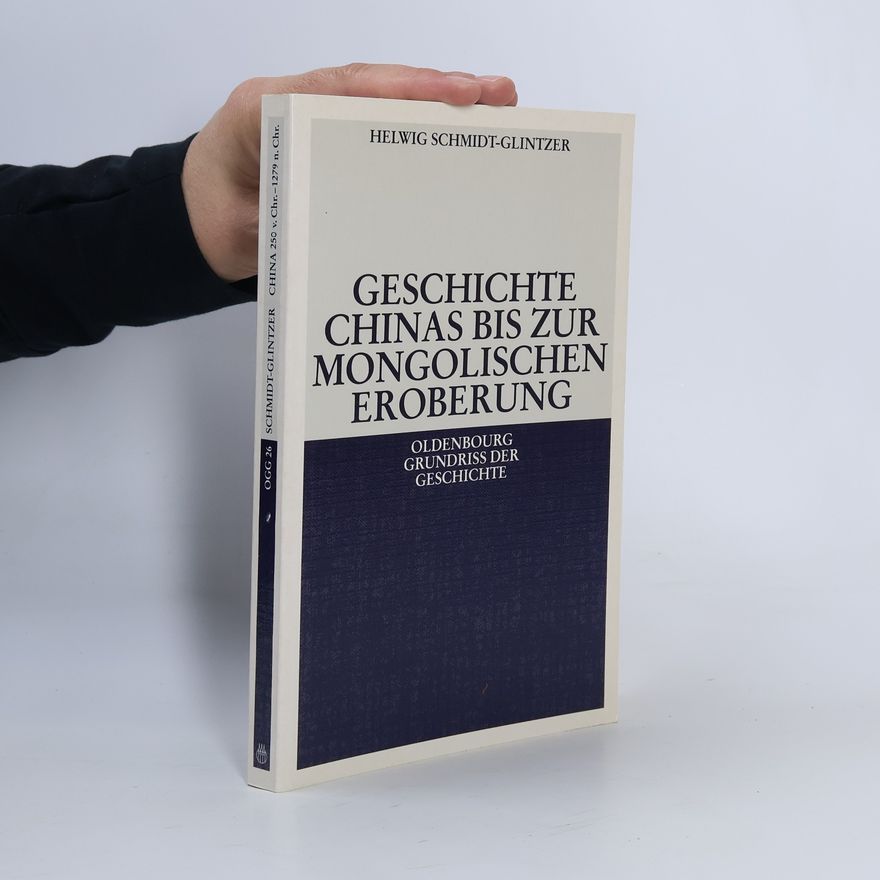 Helwig Schmidt-Glintzer Oldenbourg Grundriss der Geschichte - 26: Geschichte Chinas bis zur mongolischen Eroberung 250 v.Chr.-1279 n.Chr.