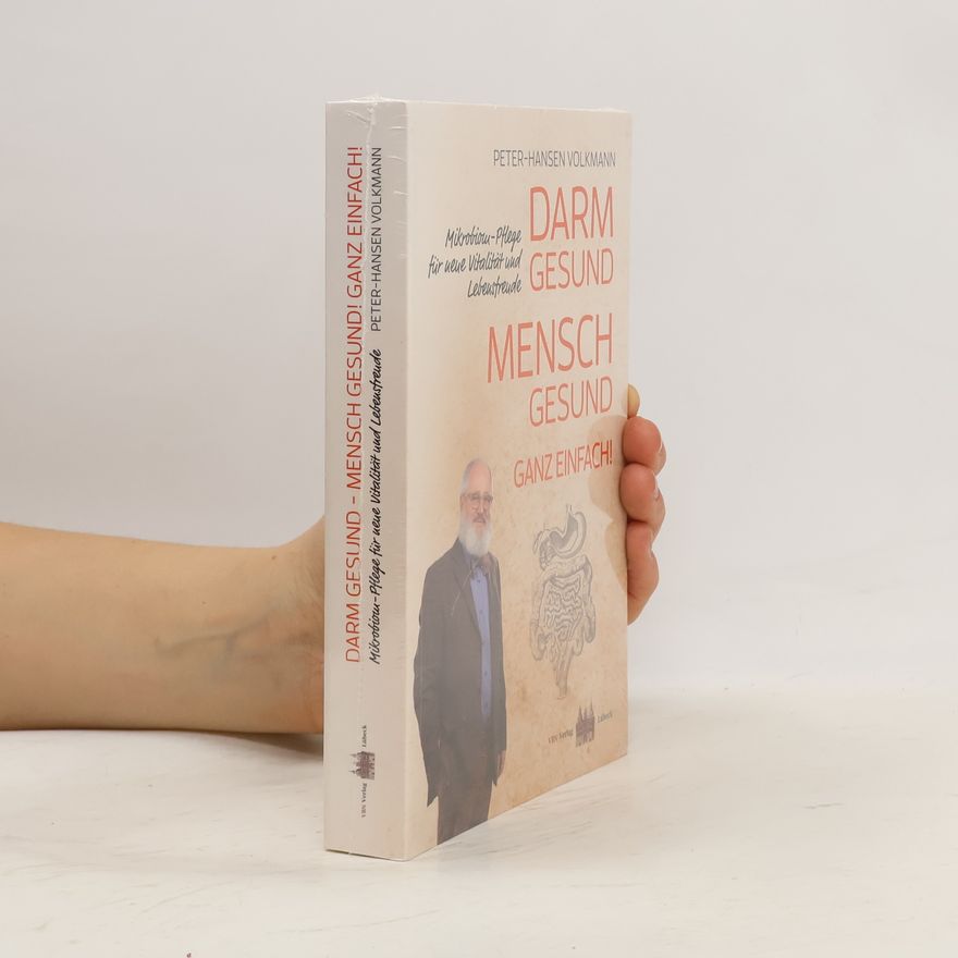 Peter-Hansen Volkmann Darm gesund – Mensch gesund! Ganz einfach!