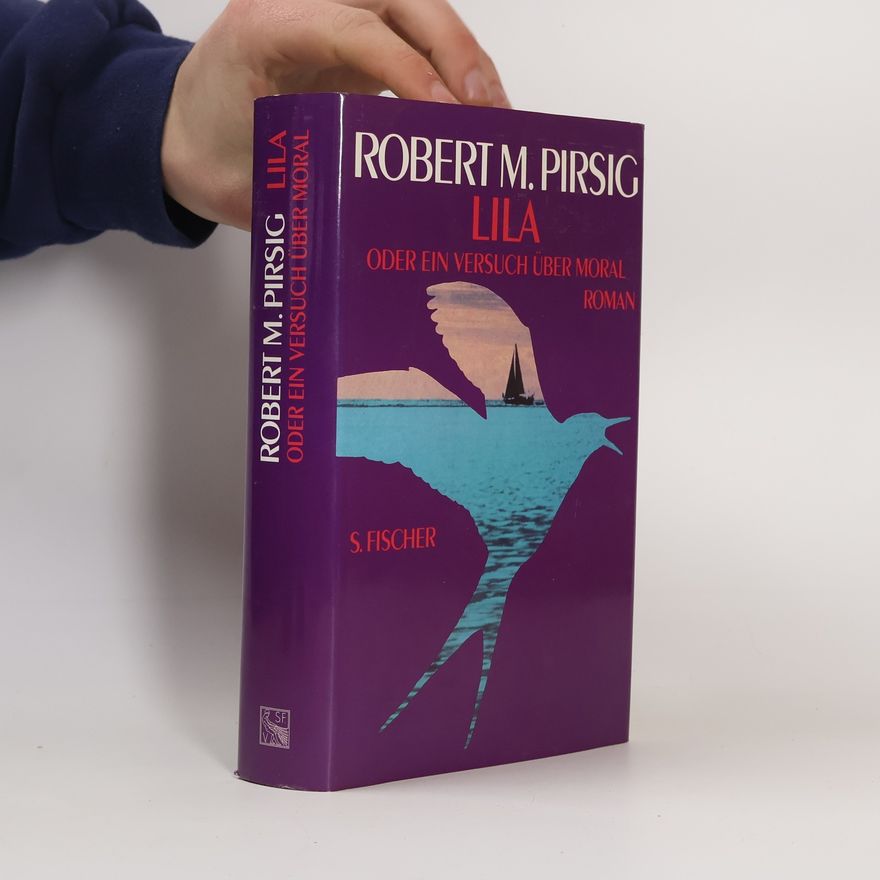 Robert M. Pirsig Lila oder ein Versuch über Moral