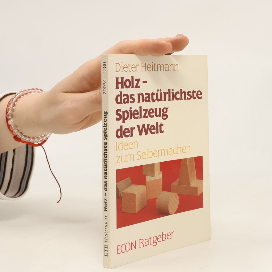 Hans-Dieter Heitmann Holz – das natürlichste Spielzeug der Welt