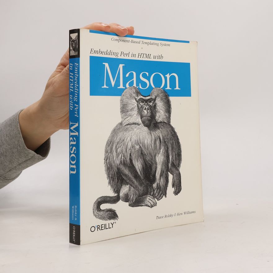 Ken Williams Embedding Perl in HTML with Mason
