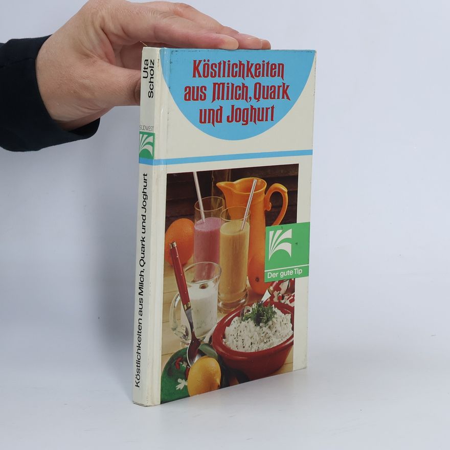 Uta Scholz Köstlichkeiten aus Milch, Quark und Joghurt