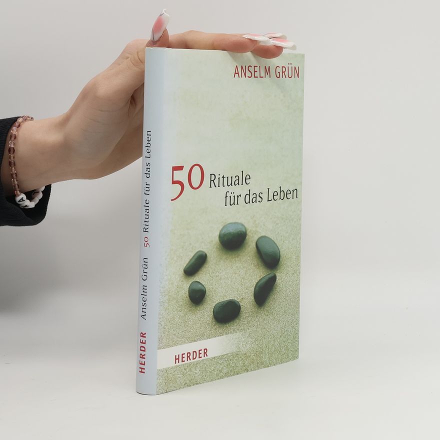 Anselm Grün 50 Rituale für das Leben