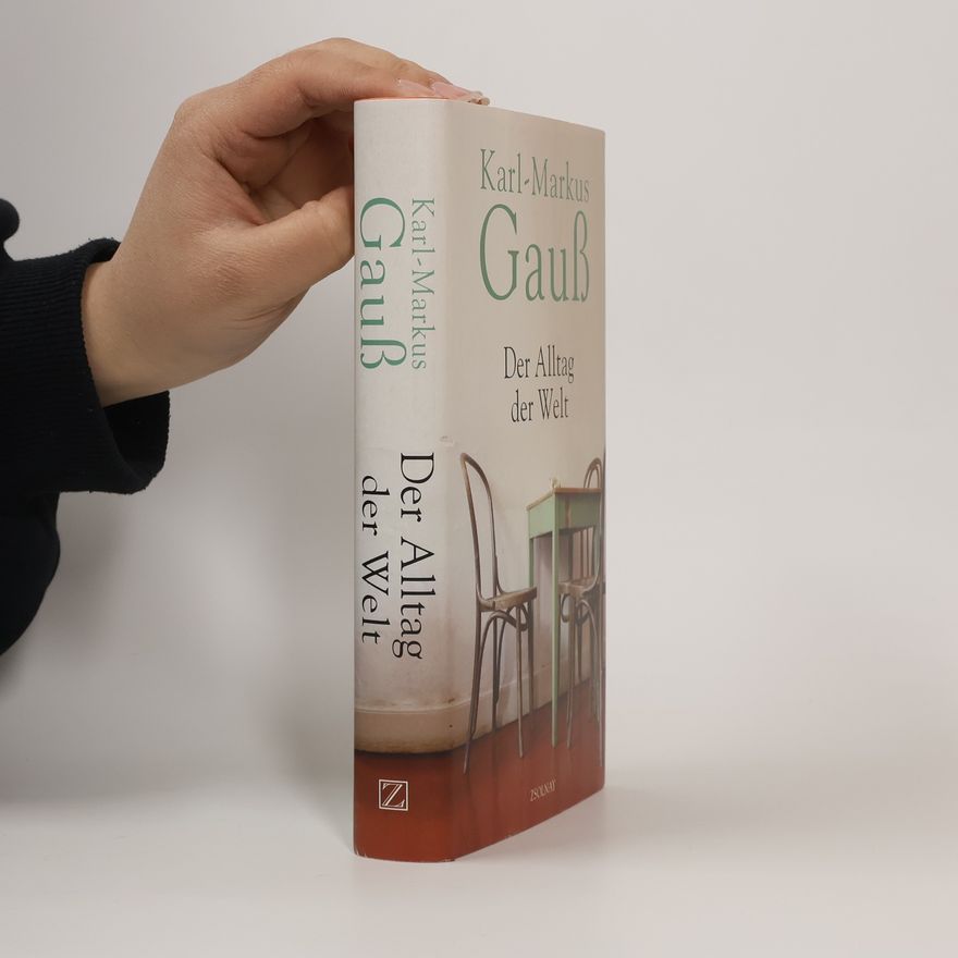 Karl-Markus Gauß Der Alltag der Welt