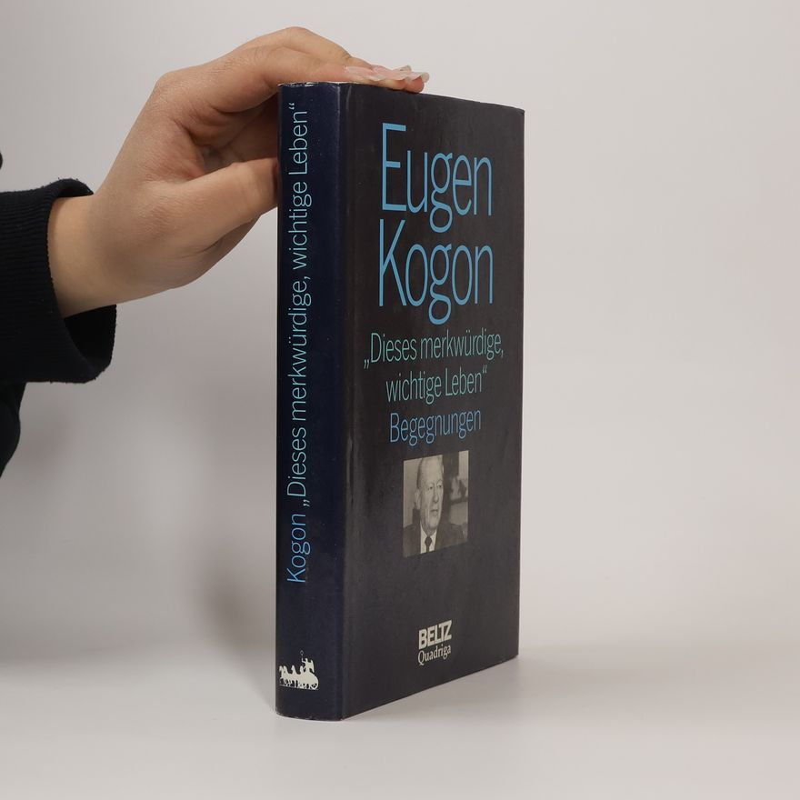 Eugen Kogon Dieses merkwürdige, wichtige Leben