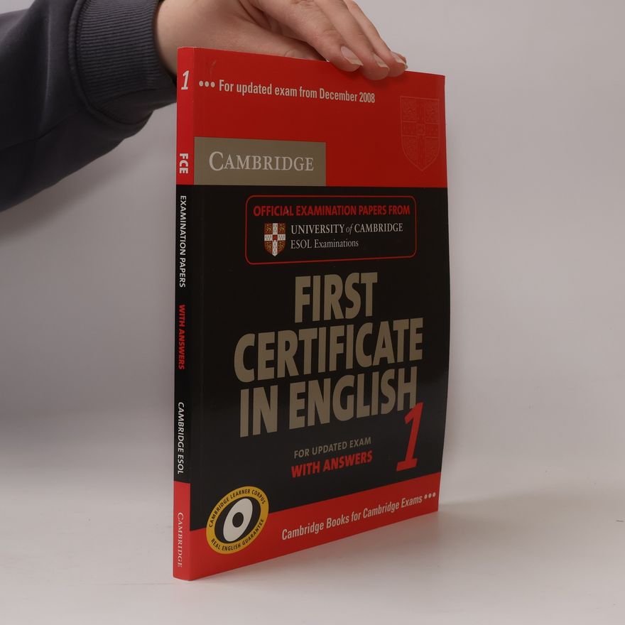 Various authors First certificate in English. 1 : with answers : official examination papers from University of Cambridge ESOL examinations