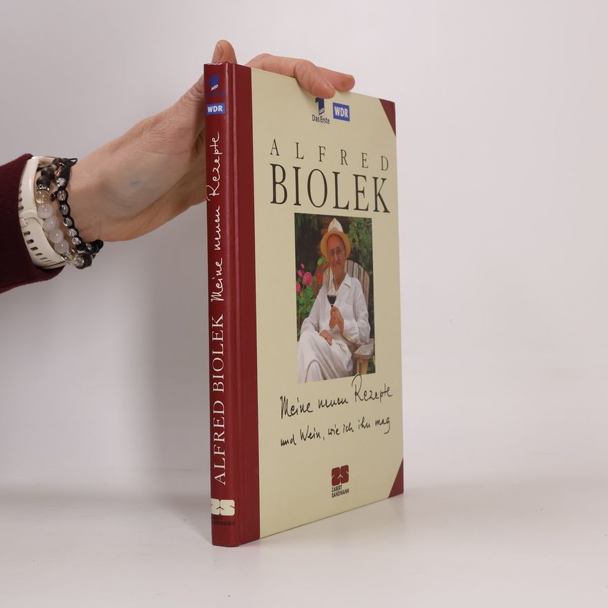 Alfred Biolek Meine neuen Rezepte und Wein, wie ich ihn mag