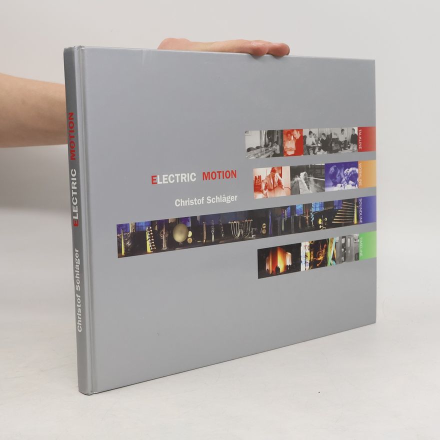 Christof Schläger Schriften des Museums Ostdeutsche Galerie in Regensburg - 28: Electric Motion - Christof Schläger