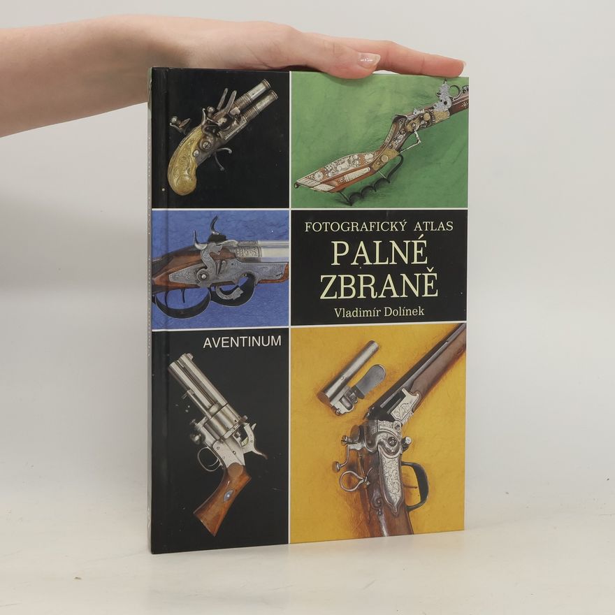 Vladimír Dolínek Palné zbraně : [fotografický atlas]