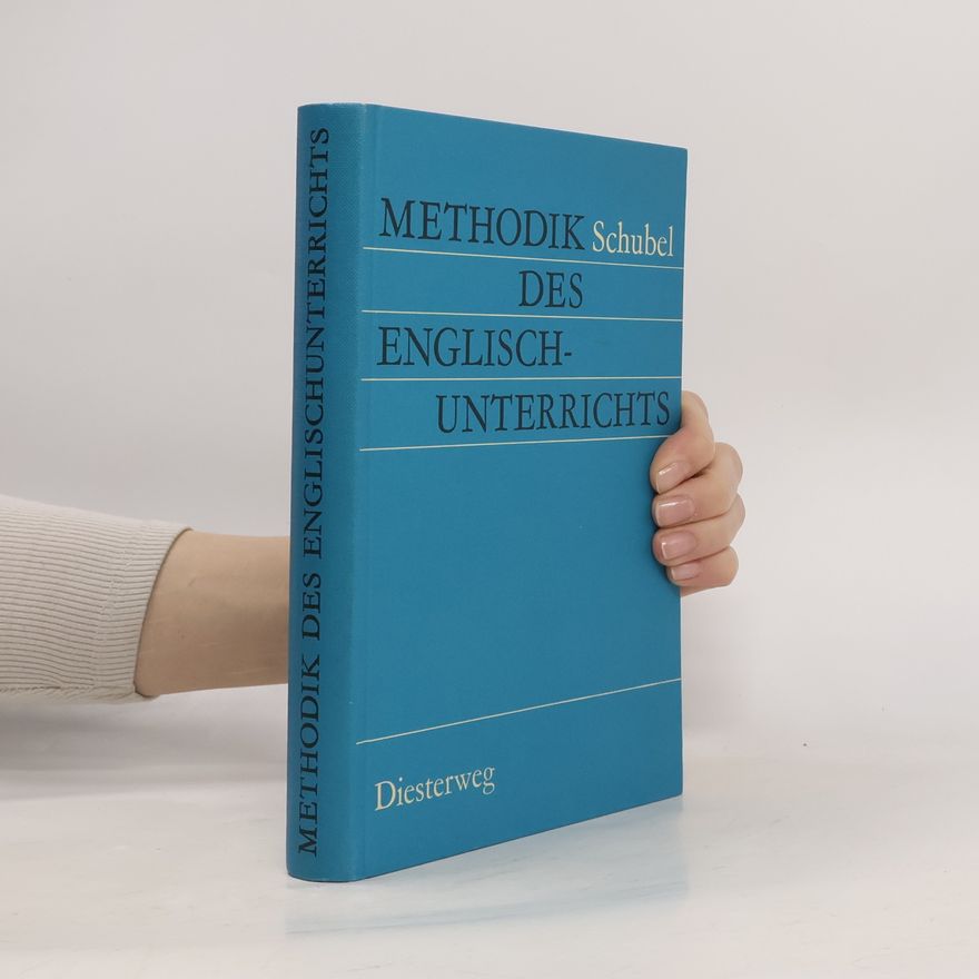 Friedrich Schubel Methodik des Englischunterrichts an weiterführenden Schulen