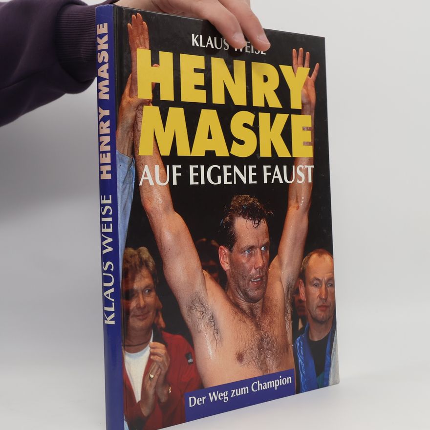 Klaus Weise Henry Maske - auf eigene Faust