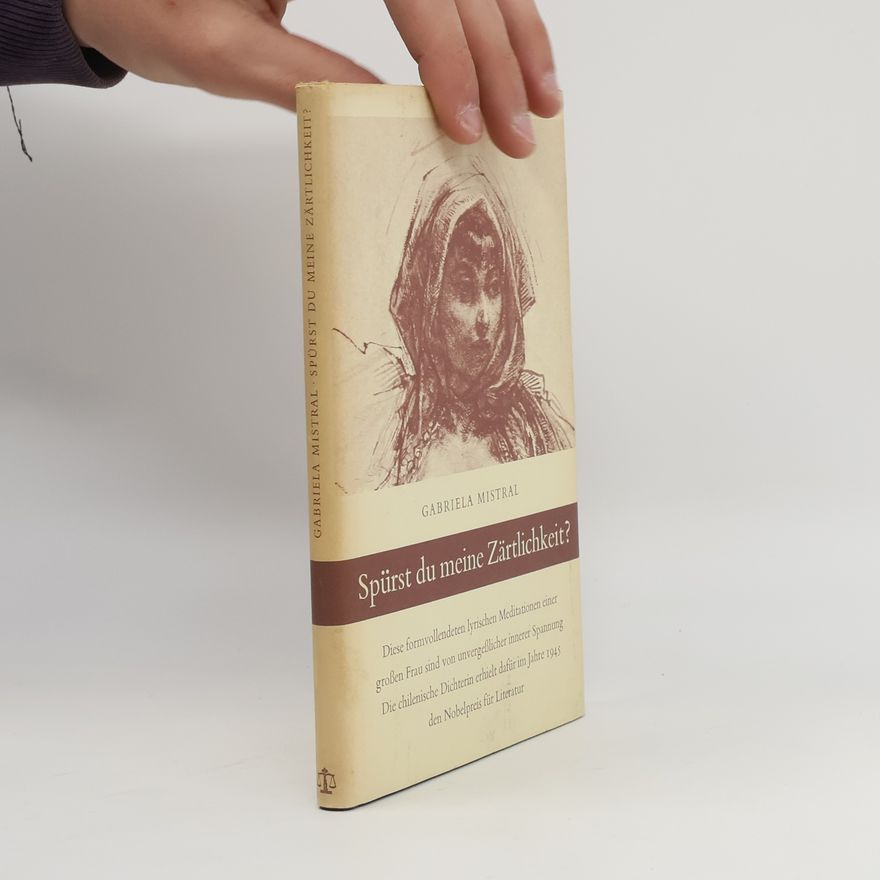Gabriela Mistral Spürst du meine Zärtlichkeit?