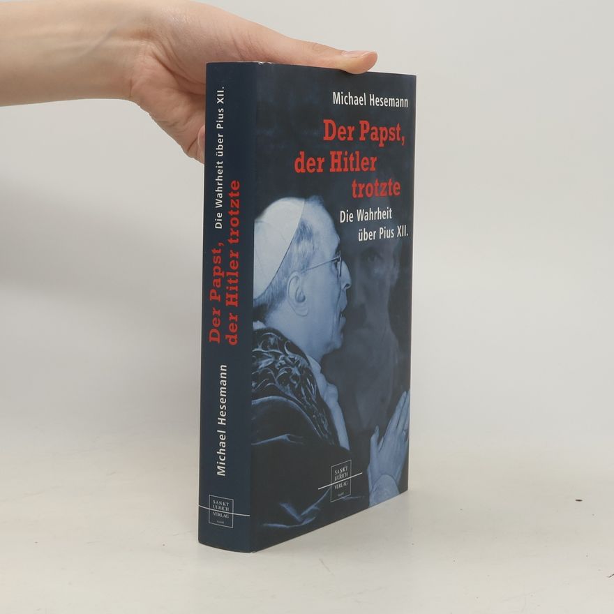 Michael Hesemann Der Papst, der Hitler trotzte