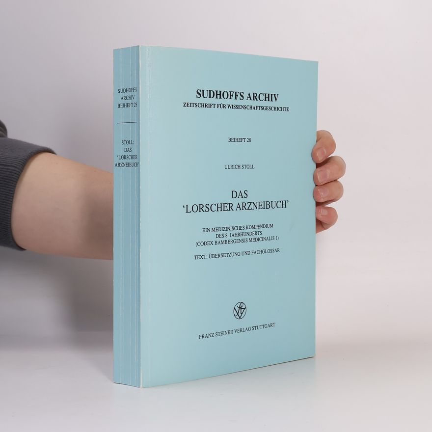 Ulrich Stoll Sudhoffs Archiv - 28: Das 'Lorscher Arzneibuch'