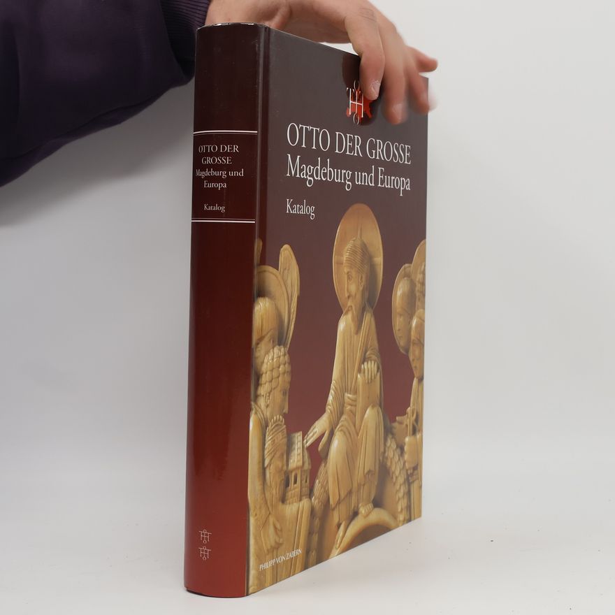 Autorenkollektiv Otto der Grosse. Magdeburg und Europa