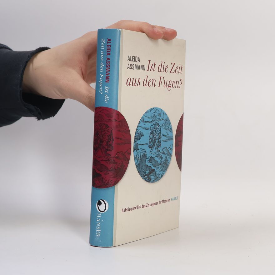 Aleida Assmann Ist die Zeit aus den Fugen?