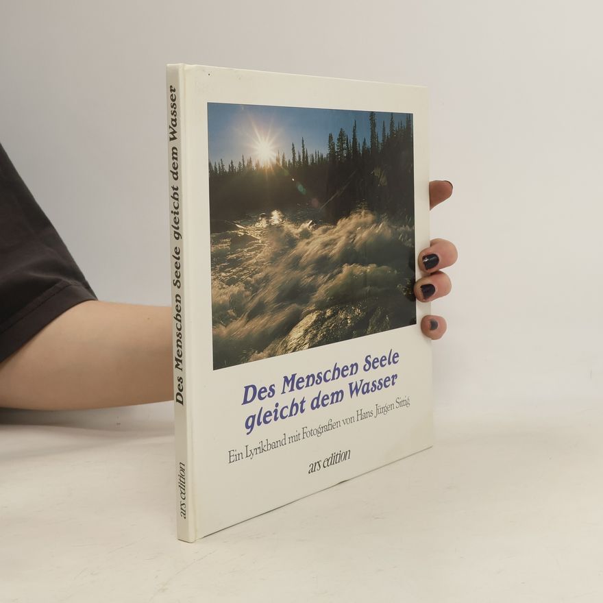 Hans Jürgen Sittig Des Menschen Seele gleicht dem Wasser