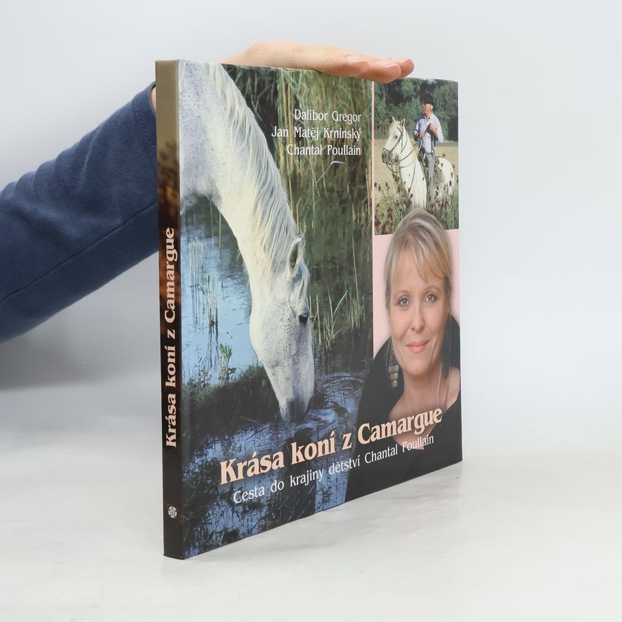 Jan Matěj Krnínský Krása koní z Camargue. Cesta do krajiny dětství Chantal Poullain