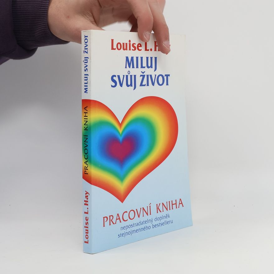 Louise Lynn Hay Miluj svůj život. Pracovní kniha