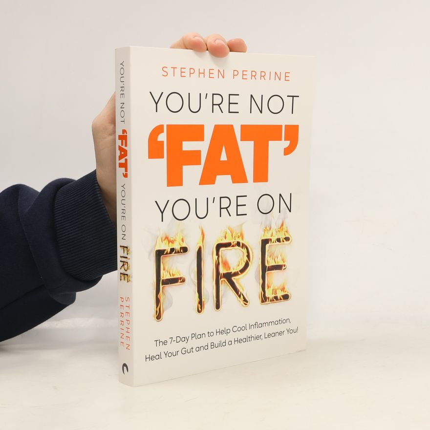 Stephen Perrine You're Not 'Fat', You're On Fire