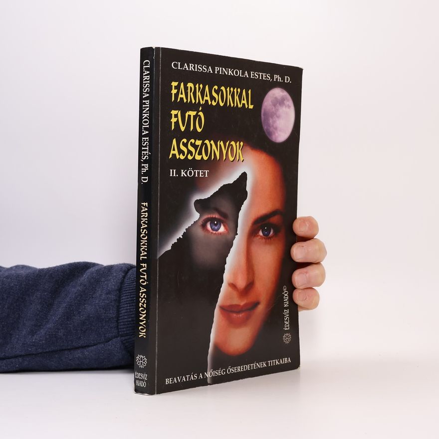 Clarissa Pinkola Estés Farkasokkal futó asszonyok II.