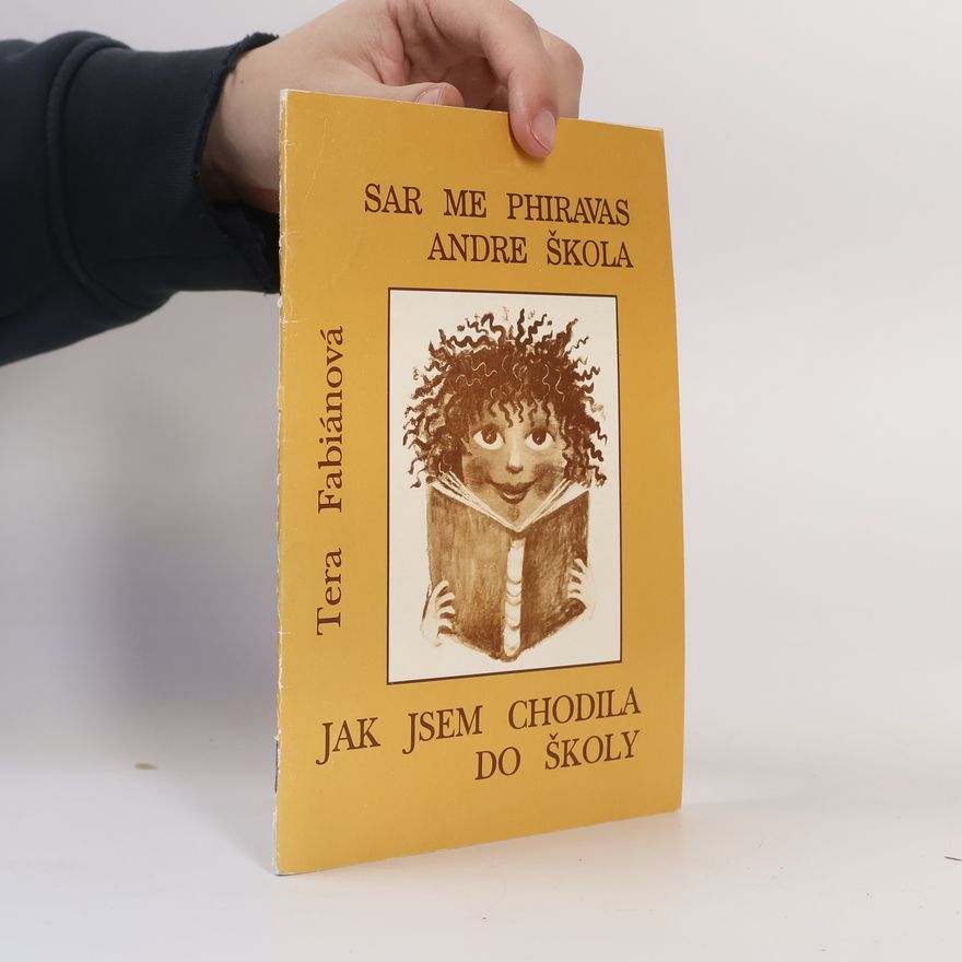 Tera Fabiánová Jak jsem chodila do školy / Sar me phiravas andre škola