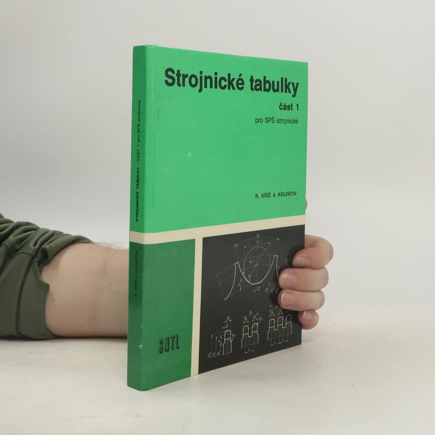 Rudolf Kříž Strojnické tabulky. Část 1 pro SPŠ strojnické