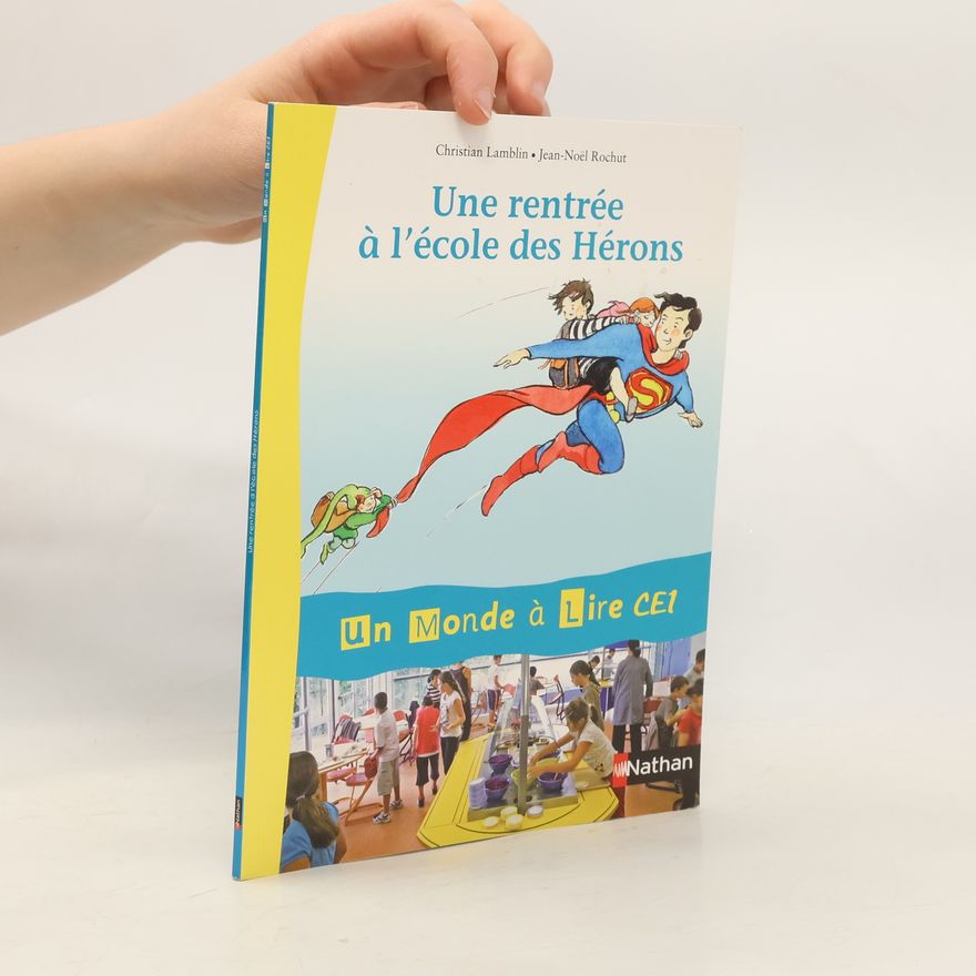 Christian Lamblin Un Monde à lire CE1 - 1: Une rentrée à l'école des Hérons