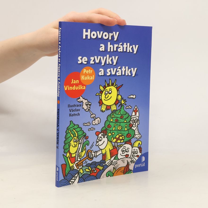 Petr Kukal Hovory a hrátky se zvyky a svátky