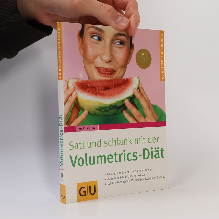 Martin Andreas Kunz Satt und schlank mit der Volumetrics-Diät