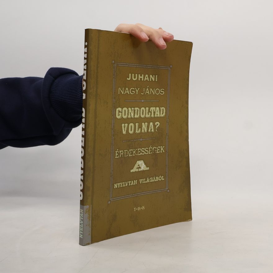 János Juhani Nagy Gontoltad volna?