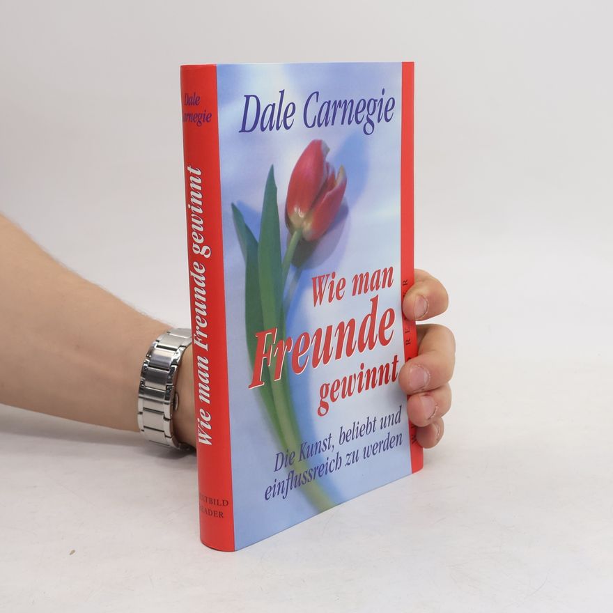 Dale Carnegie Wie man Freunde gewinnt