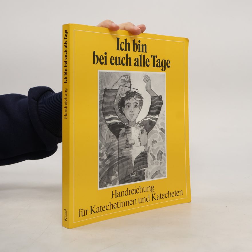 Hermine König Ich bin bei euch alle Tage. Handreichung für Katechetinnen und Katecheten zur Buße und Beichte