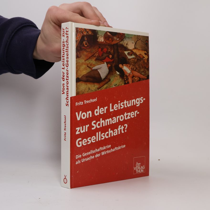 Fritz Trechsel Von der Leistungs- zur Schmarotzergesellschaft?