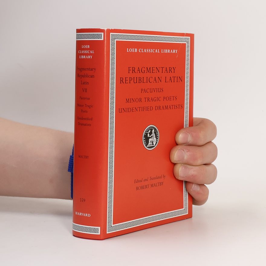 Robert Maltby Loeb Classical Library - 7: Fragmentary Republican Latin