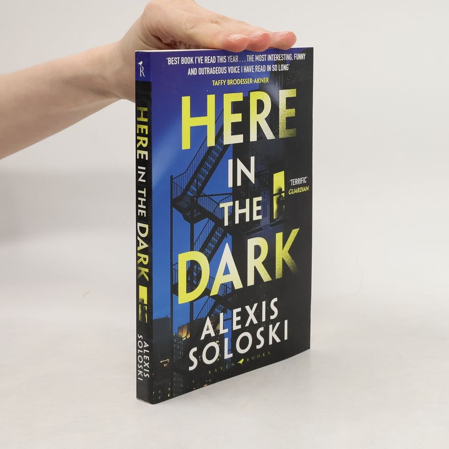 Alexis Soloski Here in the Dark
