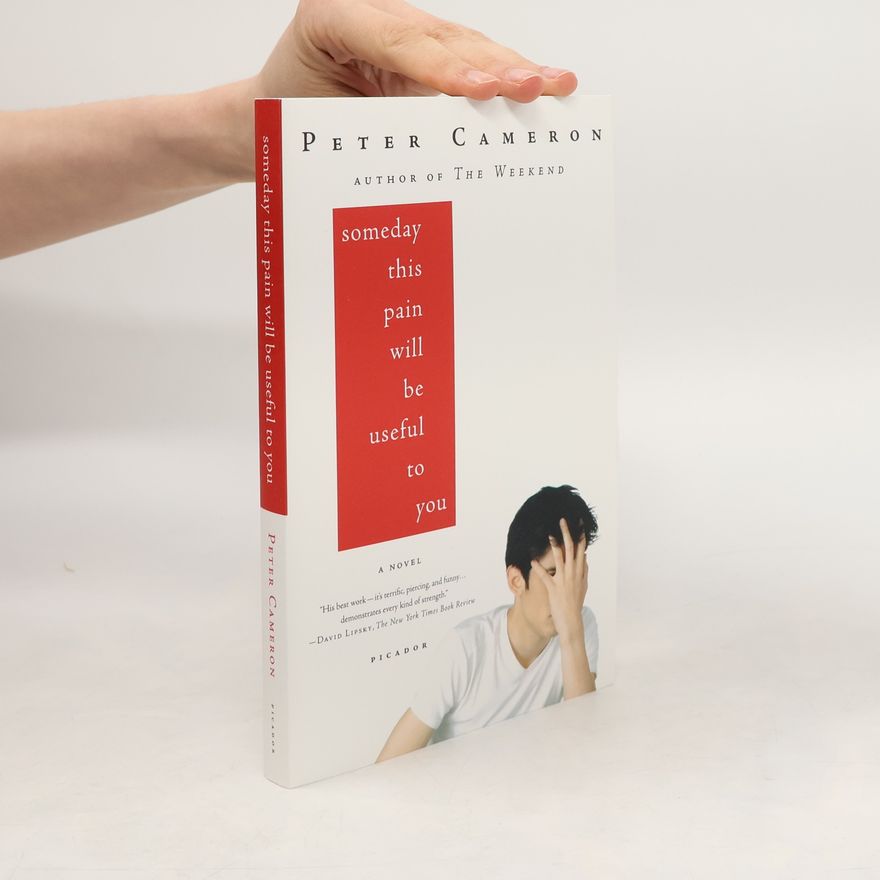 Peter Cameron Someday this pain will be useful to you