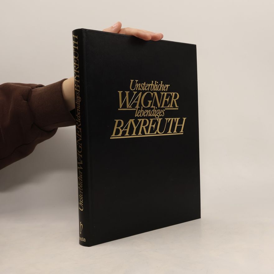 Autorenkollektiv Unsterblicher Wagner lebendiges Bayreuth