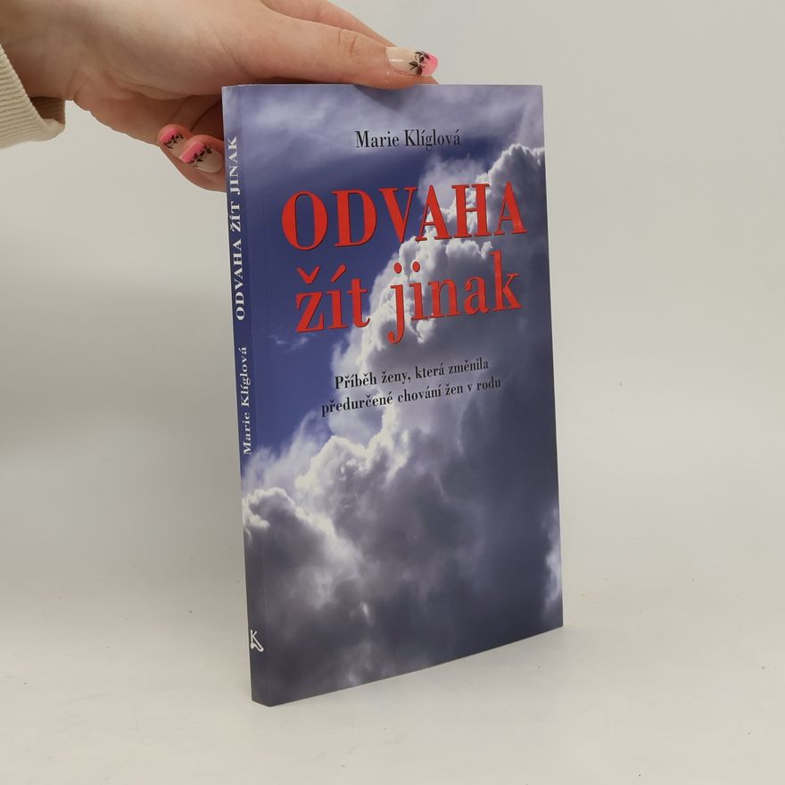 Marie Klíglová Odvaha žít jinak