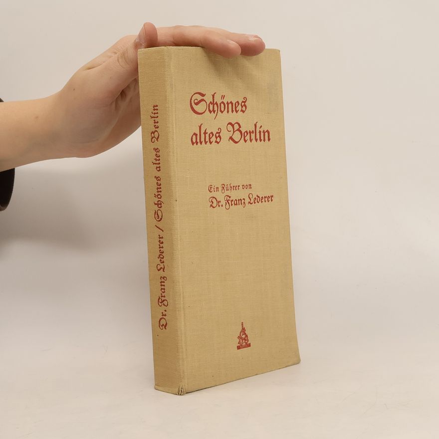 Franz Lederer Schönes altes Berlin