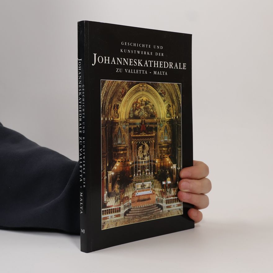 Dominic Cutajar Geschichte und Kunstwerke der Johanneskathedrale zu Valletta - Malta