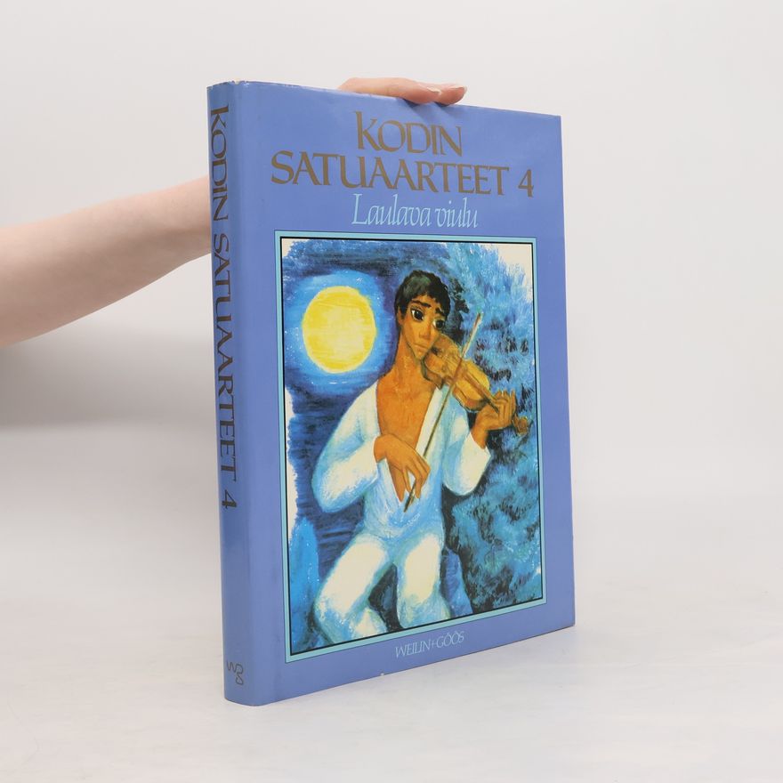 Eila Kivikk'aho Kodin Satuaarteet - 4: Laulava viulu